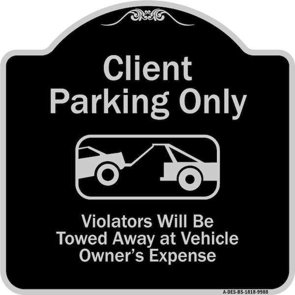 Designer Series-Client Parking Violators Will Be Towed Away Owner Expe, 18" L, 18" H, BS-1818-9988